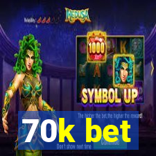 70k bet